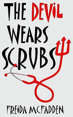 The Devil Wears Scrubs by Freida McFadden