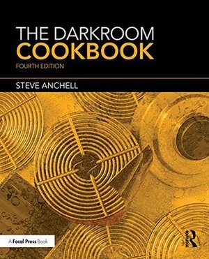 The Darkroom Cookbook (Alternative Process Photography) by Steve Anchell