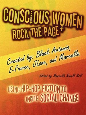 Conscious Women Rock the Page: Using Hip-Hop Fiction to Incite Social Change by Marcella Runell Hall