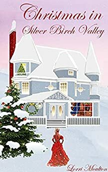 Christmas in Silver Birch Valley by Lorri Moulton