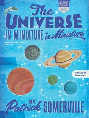 The Universe in Miniature in Miniature by Patrick Somerville