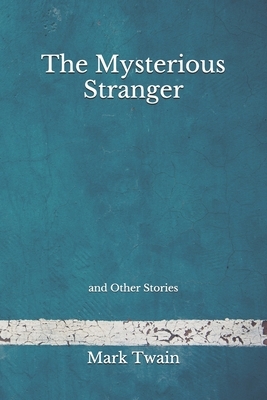 The Mysterious Stranger: and Other Stories (Aberdeen Classics Collection) by Mark Twain