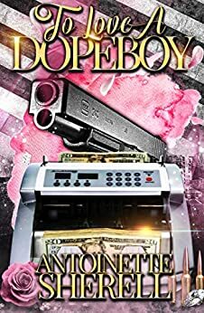 To Love A Dopeboy by Antoinette Sherell