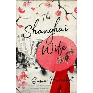 The Shanghai Wife by Emma Harcourt