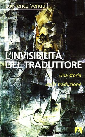 L'invisibilità del traduttore: una storia della traduzione by Lawrence Venuti