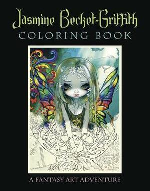 Jasmine Becket-Griffith Coloring Book: A Fantasy Art Adventure by Jasmine Becket-Griffith