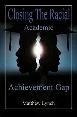 Closing the Racial Academic Achievement Gap by Matthew Lynch