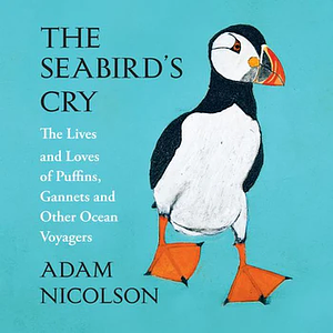 The Seabird's Cry by Adam Nicolson
