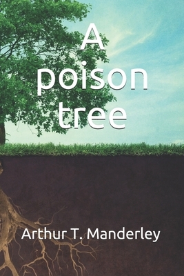 A poison tree by Arthur Tristan Manderley