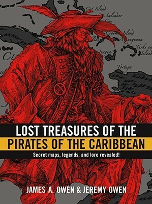 Lost Treasures of the Pirates of the Caribbean by James A. Owen, Jeremy Owen