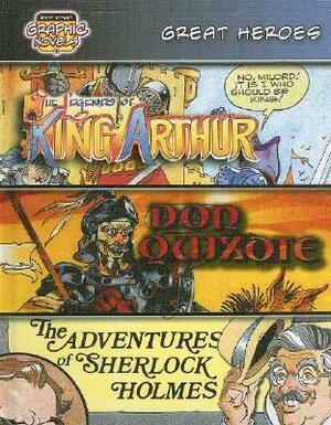Great Heroes: The Legends of King Arthur; Don Quixote; The Adventures of Sherlock Holmes by World Almanac