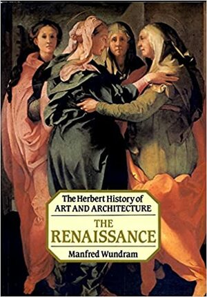 History of Art and Architecture: The Renaissance by Manfred Wundram