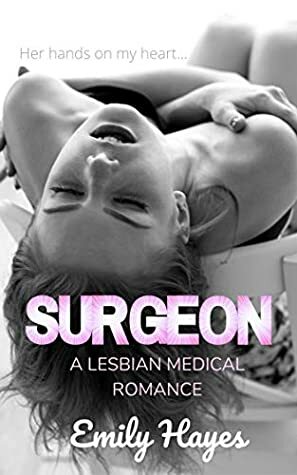 Surgeon: A Lesbian Medical Romance by Emily Hayes