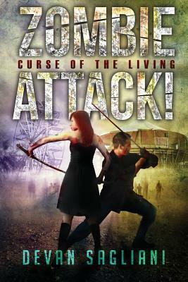 Zombie Attack! Curse of the Living by Devan Sagliani