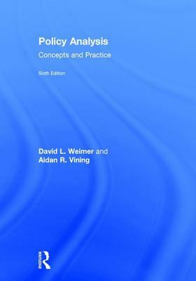 Policy Analysis: Concepts and Practice by David L. Weimer, Aidan R. Vining