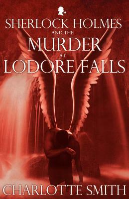 Sherlock Holmes and the Murder at Lodore Falls by Charlotte Smith