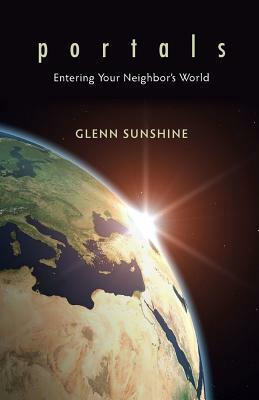 Portals: Entering Your Neighbor's World by Glenn Sunshine