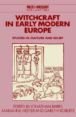 Witchcraft in Early Modern Europe: Studies in Culture and Belief by Jonathan Barry