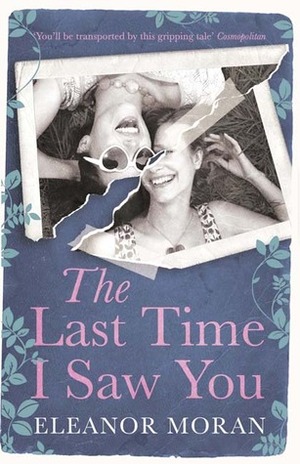 The Last Time I Saw You by Eleanor Moran