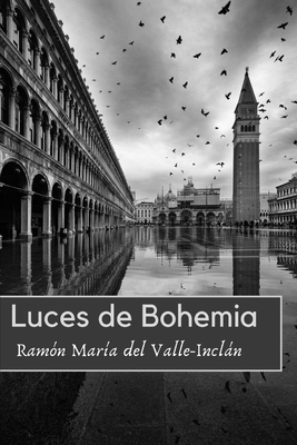 Luces de Bohemia: Edición Completa by Ramón María del Valle-Inclán