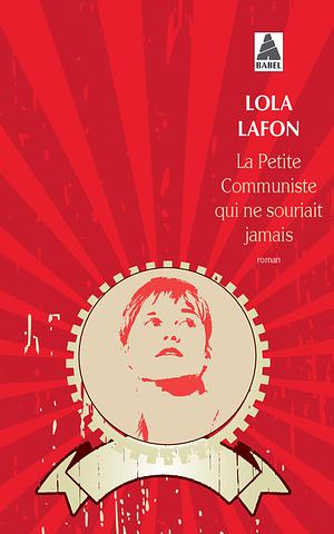 La petite communiste qui ne souriait jamais  by Lola Lafon