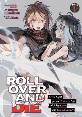 ROLL OVER AND DIE: I Will Fight for an Ordinary Life with My Love and Cursed Sword! Manga, Vol. 1 by Kiki