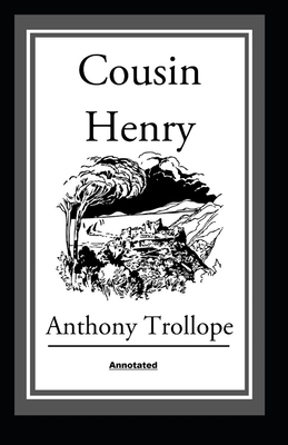 Cousin Henry Annotated by Anthony Trollope