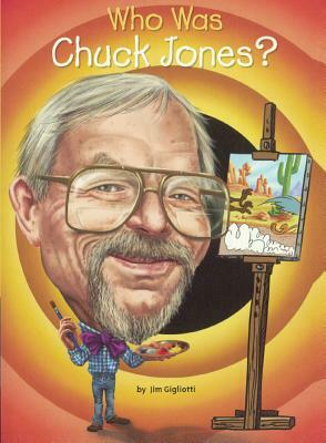 Who Was Chuck Jones? by Jim Gigliotti