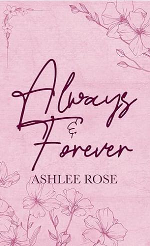 Always & Forever by Ashlee Rose