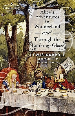 Alice's Adventures in Wonderland and Through the Looking-Glass by Lewis Carroll