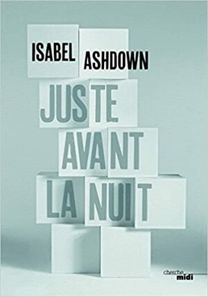 Juste avant la nuit by Isabel Ashdown