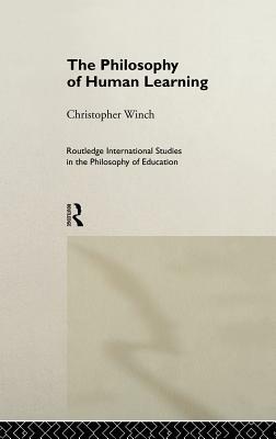 The Philosophy of Human Learning by Christopher Winch