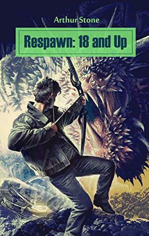 Respawn: 18 and Up by Peter Keay, Arthur Stone, Mark Berelekhis