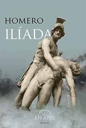 ILÍADA by EN ARJÉ, Homer