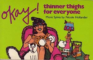 Okay, Thinner Thighs for Everyone by Nicole Hollander