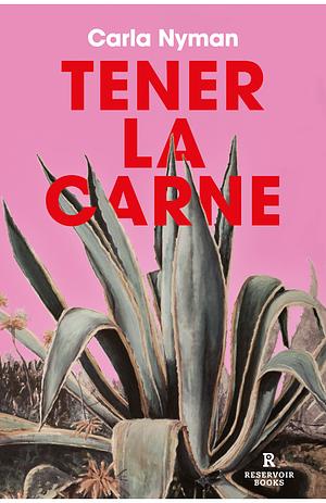 Tener la carne by Carla Nyman