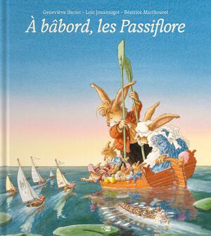 A bâbord, les Passiflore by Geneviève Huriet, Beatrice Marthouret