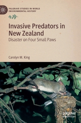 Invasive Predators in New Zealand: Disaster on Four Small Paws by Carolyn M. King