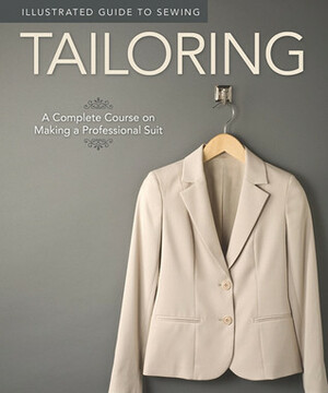 Tailoring: A Complete Course on Making a Professional Suit (Illustrated Guide to Sewing) by Peg Couch