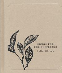 Songs for the Suffering by Julia Allspaw
