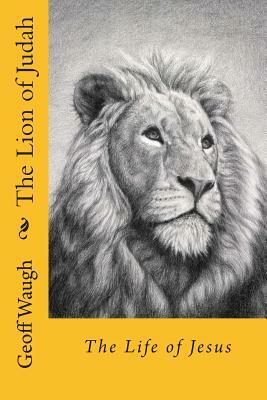 The Lion of Judah (3) the Life of Jesus: Bible Studies on Jesus (in colour) by Geoff Waugh