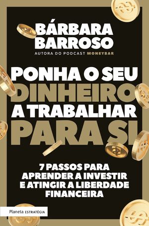 Ponha o Seu Dinheiro a Trabalhar para Si by Bárbara Barroso