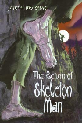 The Return of Skeleton Man by Sally Wern Comport, Joseph Bruchac