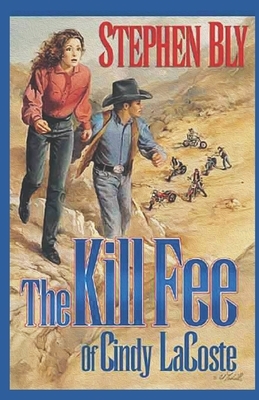 The Kill Fee of Cindy LaCoste by Stephen Bly