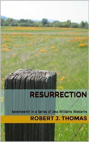 Resurrection by Robert J. Thomas, Robert J. Thomas