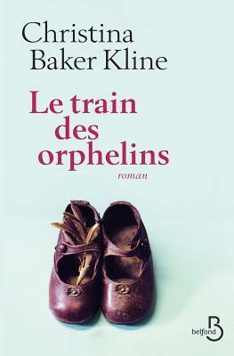 Le Train Des Orphelins by Christina Baker Kline