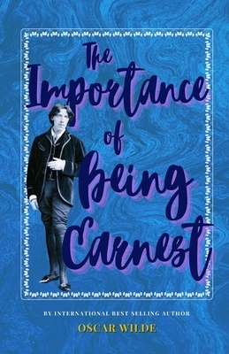 The Importance Of Being Earnest: The Classic, Bestselling Oscar Wilde Play by Oscar Wilde