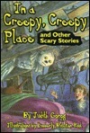 In a Creepy, Creepy Place: and other stories by Judith Gorog, Kimberly Bulcken Root