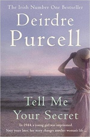Tell Me Your Secret: A powerful novel of war and friendship by Deirdre Purcell