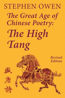 The Great Age of Chinese Poetry: The High Tang by Stephen Owen